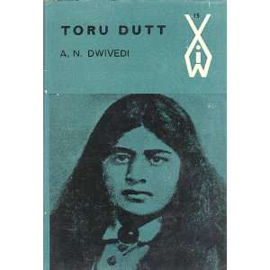   writers series) (9780865780026) A.N. (Toru Dutt bio) Dwivedi Books