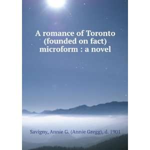   Romance of Toronto (founded on Fact): A Novel: Annie G. Savigny: Books