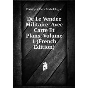   , Volume 1 (French Edition) Christophe Marie Michel Roguet Books