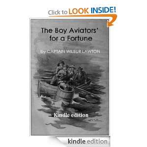 The Boy Aviators Flight for a Fortune CAPTAIN WILBUR LAWTON, CHARLES 