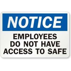  Notice: Employees Do Not Have Access To Safe Aluminum Sign 