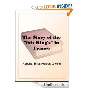 The Story of the 9th Kings in France Enos Herbert Glynne Roberts 