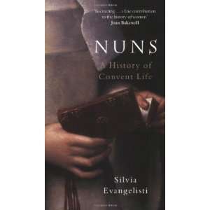   Nuns A History of Convent Life [Paperback] Silvia Evangelisti Books