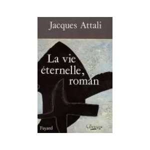  La Vie Éternelle (9782213023441) Attali Jacques Books