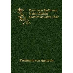  das sÃ¼dliche Spanien im Jahre 1830 Ferdinand von Augustin Books