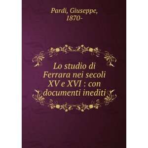  Lo studio di Ferrara nei secoli XV e XVI  con documenti 