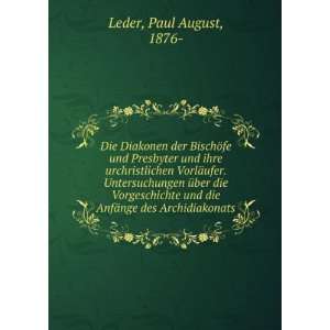   und die AnfÃ¤nge des Archidiakonats Paul August, 1876  Leder Books