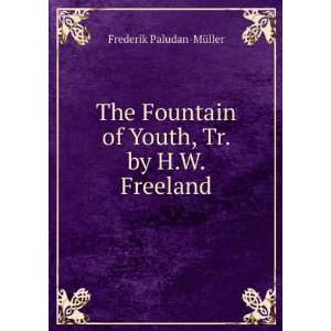  The Fountain of Youth, Tr. by H.W. Freeland Frederik 