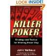 Killer Poker Strategy and Tactics for Winning Poker Play by John 
