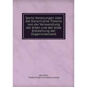   der Organismenweit Friedrich Karl Christian Ludwig BÃ¼chner Books