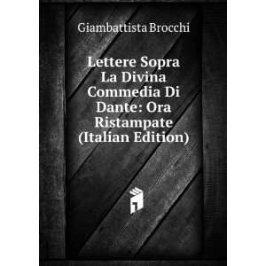   Dante Ora Ristampate (Italian Edition) Giambattista Brocchi Books