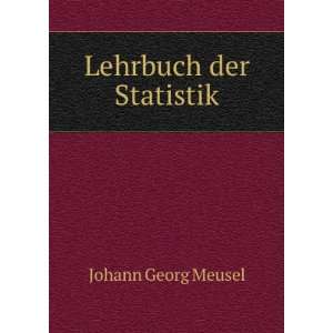 Lehrbuch der Statistik Johann Georg Meusel Books