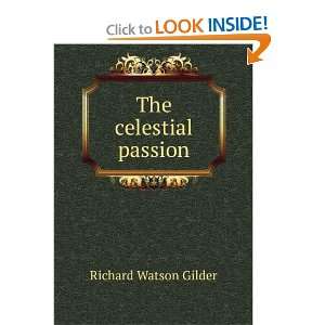  The celestial passion Richard Watson Gilder Books