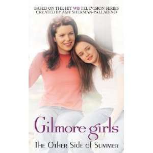   The Gilmore Girls Other Side of Summer [Mass Market Paperback] Books