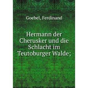   und die Schlacht im Teutoburger Walde; Ferdinand Goebel Books