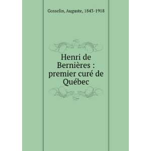   res  premier curÃ© de QuÃ©bec Auguste, 1843 1918 Gosselin Books