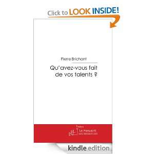Quavez vous fait de vos talents ? (French Edition) Pierre Brichant 