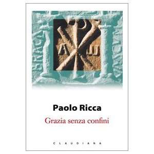  Grazia senza confini (9788870166439) Paolo Ricca Books