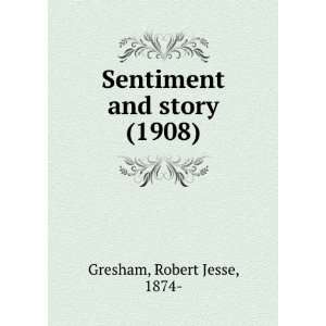   and story (1908) (9781275292420) Robert Jesse, 1874  Gresham Books