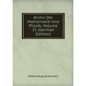 Archiv Der Mathematik Und Physik, Volume 21 (German Edition): Johann 
