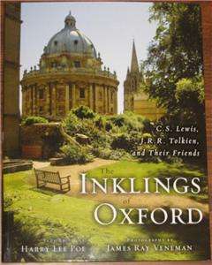 Inklings of Oxford: Tolkien Lewis and Their Friends by Harry Lee Poe 