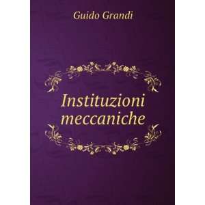  Instituzioni meccaniche Guido Grandi Books
