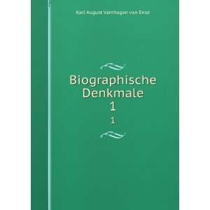  Biographische Denkmale. 1 Karl August Varnhagen von Ense Books