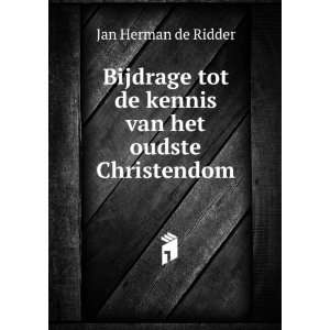   tot de kennis van het oudste Christendom Jan Herman de Ridder Books