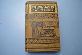 c1880 From Log Cabin White House Thayer 1st Edition Book  