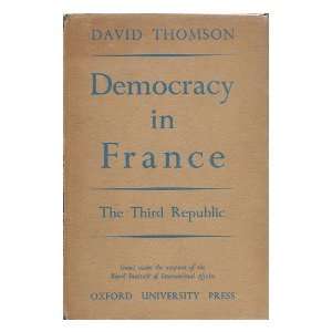 Democracy in France; the Third and Fourth Republics. Issued under the 
