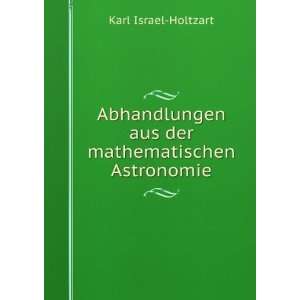   aus der mathematischen Astronomie Karl Israel Holtzart Books