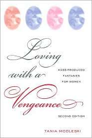 Loving with a Vengeance: Mass Produced Fantasies for Women 