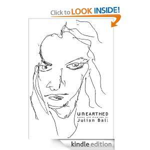 Unearthed Poems and drawings by Julian Ball  Kindle 