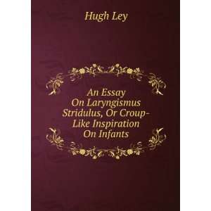   Stridulus, Or Croup Like Inspiration On Infants Hugh Ley Books