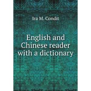    English and Chinese reader; with a dictionary Ira M Condit Books