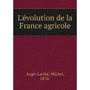   volution de la France agricole Michel, 1876  AugÃ© LaribÃ© Books