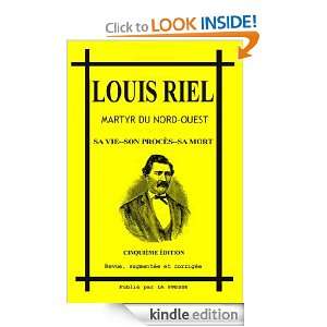 Louis Riel, Martyr du Nord Ouest Anonymous  Kindle Store