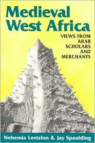 Medieval West Africa In the Eyes of the Arabic Sources, (1558763058 