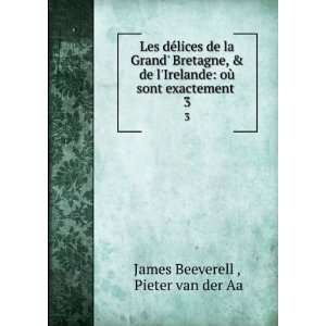   oÃ¹ sont exactement . 3 Pieter van der Aa James Beeverell  Books