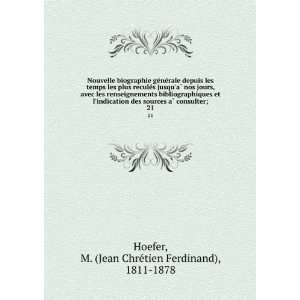   ;. 21 M. (Jean ChreÌtien Ferdinand), 1811 1878 Hoefer Books