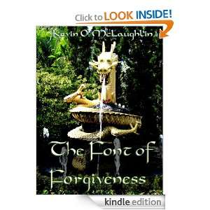 The Font of Forgiveness   A Short Story Kevin McLaughlin  