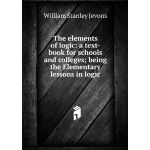   being the Elementary lessons in logic William Stanley Jevons Books
