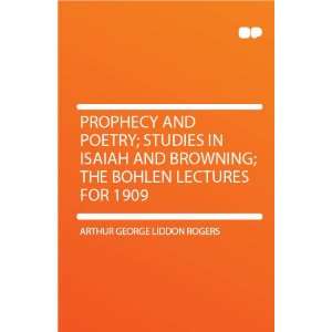  Prophecy and Poetry; Studies in Isaiah and Browning; the 