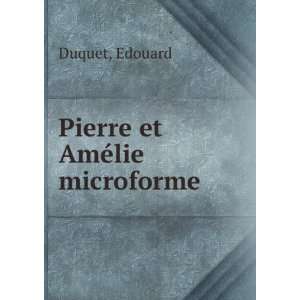  Pierre et AmÃ©lie microforme Edouard Duquet Books