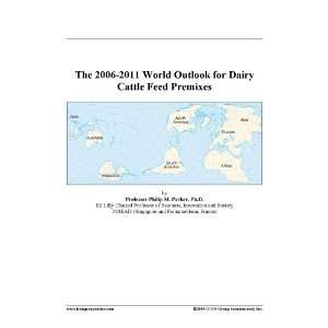    The 2006 2011 World Outlook for Dairy Cattle Feed Premixes: Books