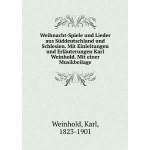   Karl Weinhold. Mit einer Musikbeilage: Karl, 1823 1901 Weinhold: Books