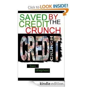 Saved By The Credit Crunch Sam Shepherd  Kindle Store
