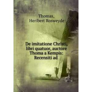   Kempis Recensiti ad . Heribert Rosweyde Thomas  Books
