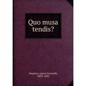  Quo musa tendis?: James Kenneth, 1859 1892 Stephen: Books