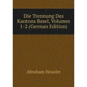  Die Trennung Des Kantons Basel, Volumes 1 2 (German 